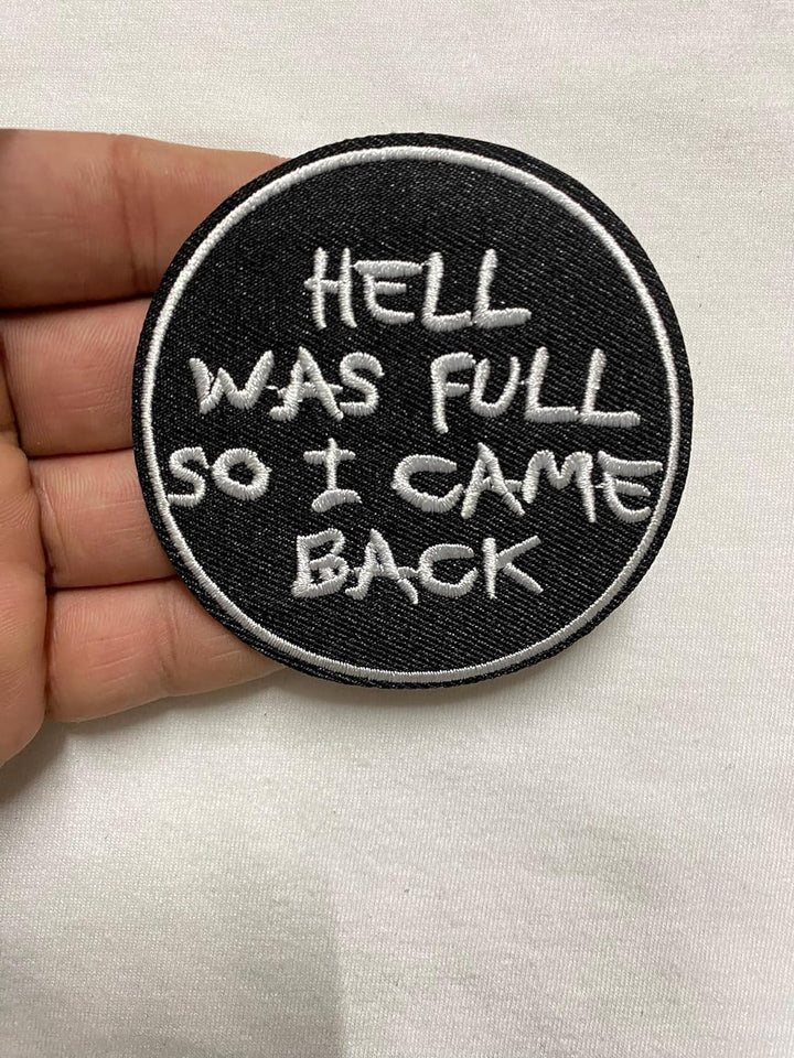 Hell was Full So I Came Back Iron on Embroidered Patch