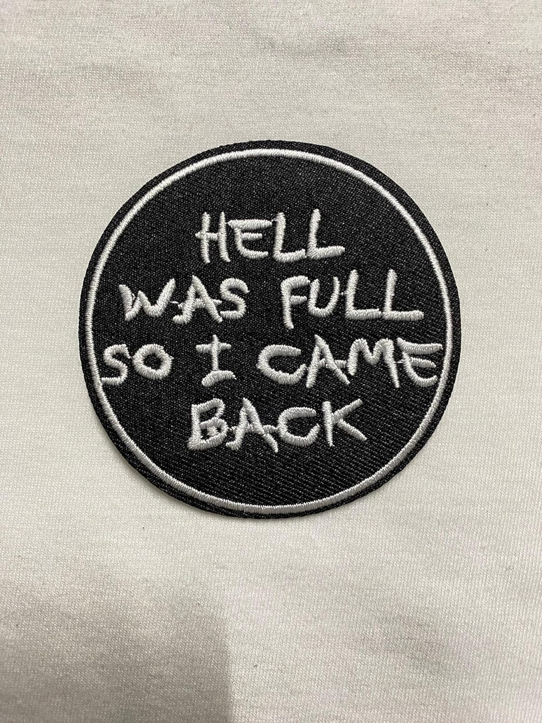 Hell was Full So I Came Back Iron on Embroidered Patch