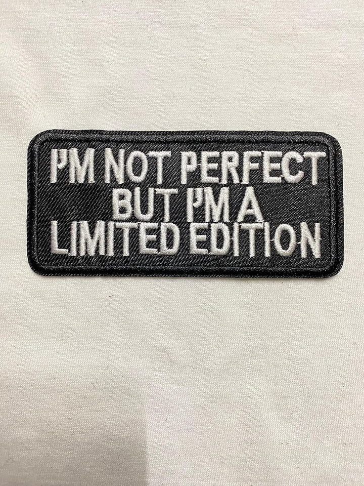 I'm Not Perfect But I'm A Limited Edition Iron on Embroidered